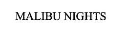 MALIBU NIGHTS trademark