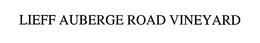 LIEFF AUBERGE ROAD VINEYARD trademark