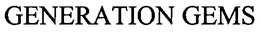 GENERATION GEMS trademark