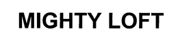 MIGHTY LOFT trademark