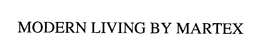 MODERN LIVING BY MARTEX trademark