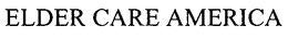 ELDER CARE AMERICA trademark