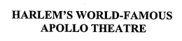 HARLEM'S WORLD-FAMOUS APOLLO THEATRE trademark
