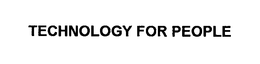 TECHNOLOGY FOR PEOPLE trademark