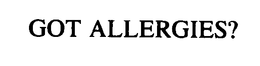 GOT ALLERGIES? trademark