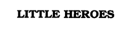 LITTLE HEROES trademark
