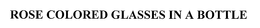 ROSE COLORED GLASSES IN A BOTTLE trademark