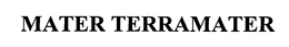 MATER TERRAMATER trademark