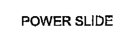 POWER SLIDE trademark