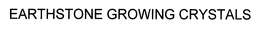 EARTHSTONE GROWING CRYSTALS trademark