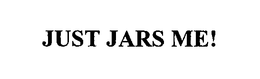 JUST JARS ME! trademark