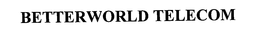 BETTERWORLD TELECOM trademark