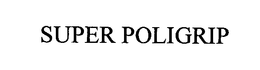 SUPER POLIGRIP trademark