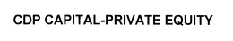 CDP CAPITAL-PRIVATE EQUITY trademark
