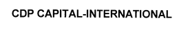 CDP CAPITAL-INTERNATIONAL trademark