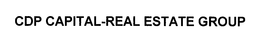 CDP CAPITAL-REAL ESTATE GROUP trademark