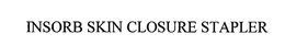 INSORB SKIN CLOSURE STAPLER trademark