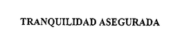 TRANQUILIDAD ASEGURADA trademark