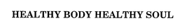 HEALTHY BODY HEALTHY SOUL trademark