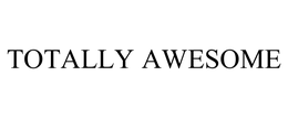 TOTALLY AWESOME trademark