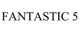 FANTASTIC 5 trademark