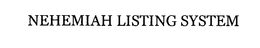 NEHEMIAH LISTING SYSTEM trademark