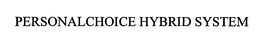 PERSONALCHOICE HYBRID SYSTEM trademark
