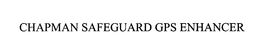 CHAPMAN SAFEGUARD GPS ENHANCER trademark