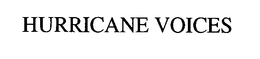 HURRICANE VOICES trademark