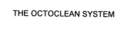 THE OCTOCLEAN SYSTEM trademark