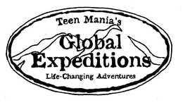 TEEN MANIA'S GLOBAL EXPEDITIONS LIFE-CHANGING ADVENTURES trademark