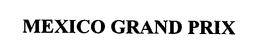 MEXICO GRAND PRIX trademark