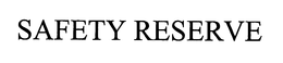 SAFETY RESERVE trademark