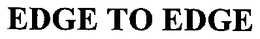 EDGE TO EDGE trademark