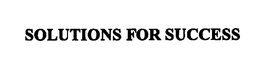 SOLUTIONS FOR SUCCESS trademark