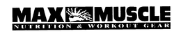 MAX MUSCLE NUTRITION & WORKOUT GEAR trademark