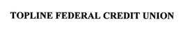 TOPLINE FEDERAL CREDIT UNION trademark