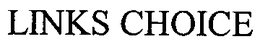LINKS CHOICE trademark