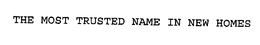 THE MOST TRUSTED NAME IN NEW HOMES trademark