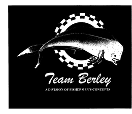 TEAM BERLEY A DIVISION OF FISHERMEN'S CONCEPTS trademark