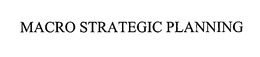 MACRO STRATEGIC PLANNING trademark
