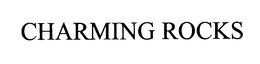 CHARMING ROCKS trademark