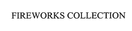 FIREWORKS COLLECTION trademark