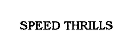 SPEED THRILLS trademark