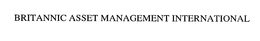 BRITANNIC ASSET MANAGEMENT INTERNATIONAL trademark