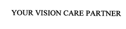 YOUR VISION CARE PARTNER trademark