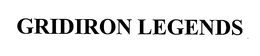 GRIDIRON LEGENDS trademark
