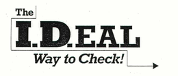THE I.D.EAL WAY TO CHECK! trademark
