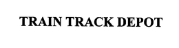 TRAIN TRACK DEPOT trademark