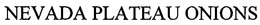 NEVADA PLATEAU ONIONS trademark